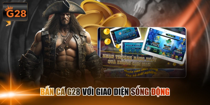Bắn cá G28 với giao diện sống động