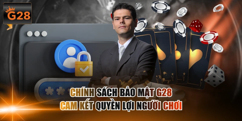 Chi tiết nội dung chính sách bảo mật tại G28