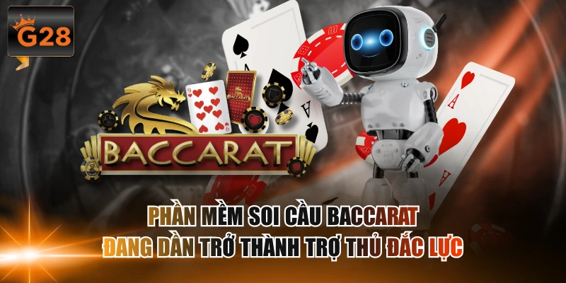 Phần mềm soi cầu Baccarat đang dần trở thành trợ thủ đắc lực 