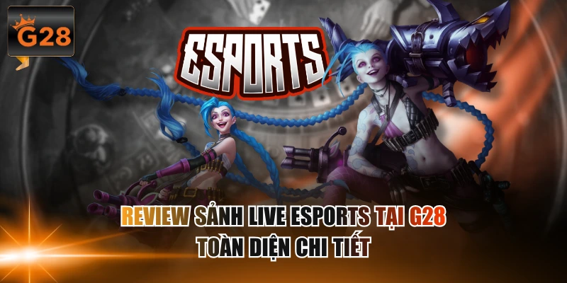 Review sảnh live Esports môn Dota nhiều kèo thơm